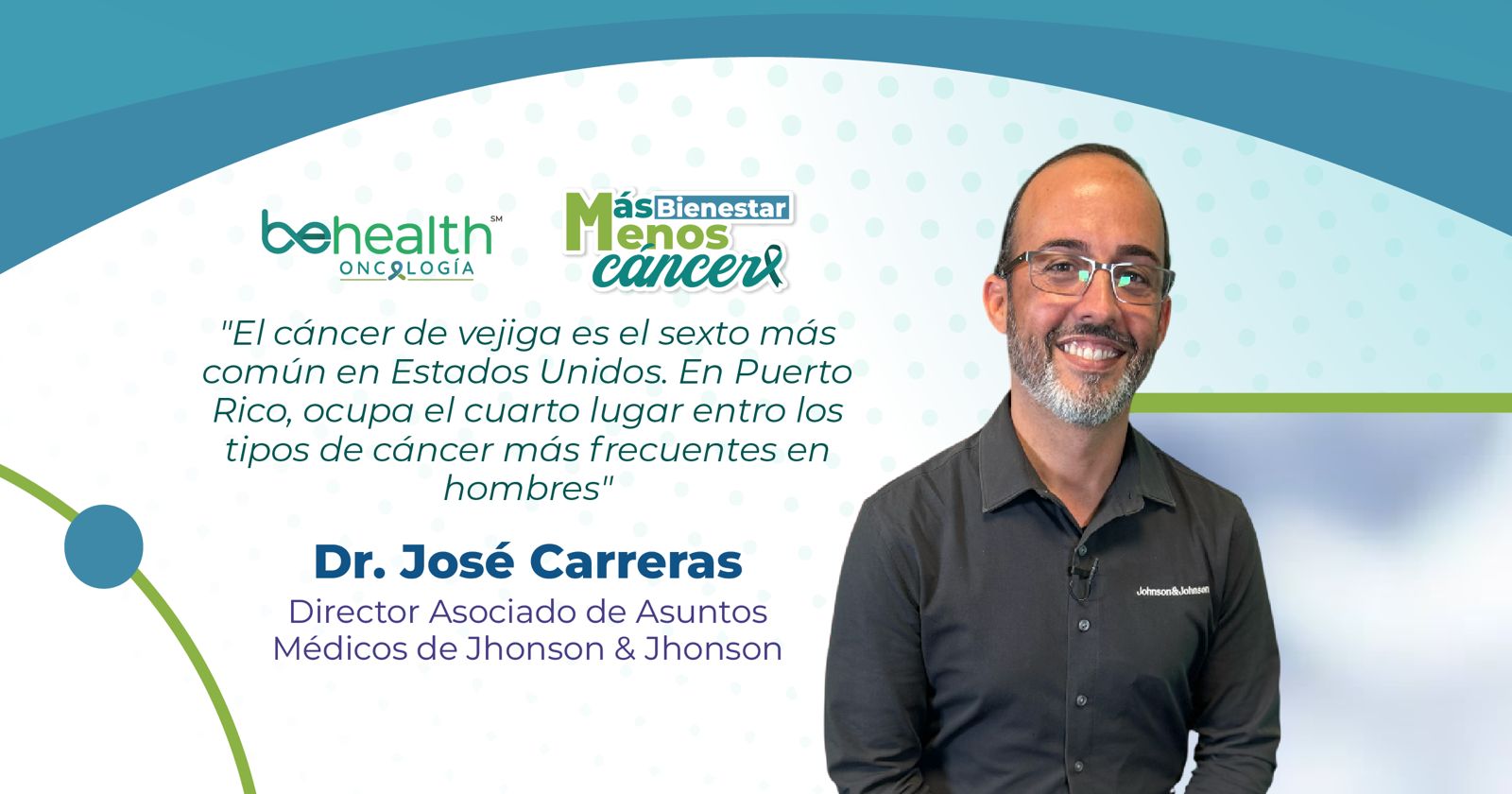 "El cáncer de vejiga es el sexto más común en Estados Unidos. En Puerto Rico, ocupa el cuarto lugar entro los tipos de cáncer más frecuentes en hombres" Dr. José Carreras