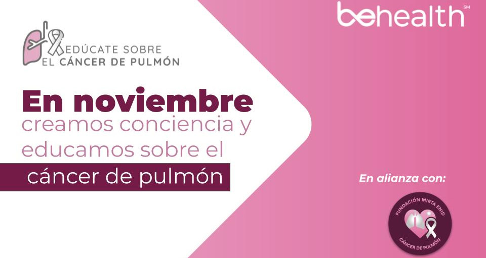 BeHealth lanza la sexta edición de su campaña “Edúcate sobre el Cáncer de Pulmón”